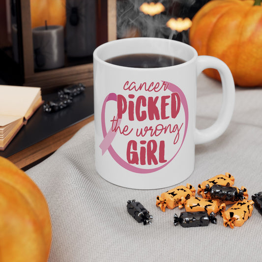 Cancer Picked The Wrong Girl (Pink)| Coffee & Tea Mug |2-Sided Print| 11 Oz