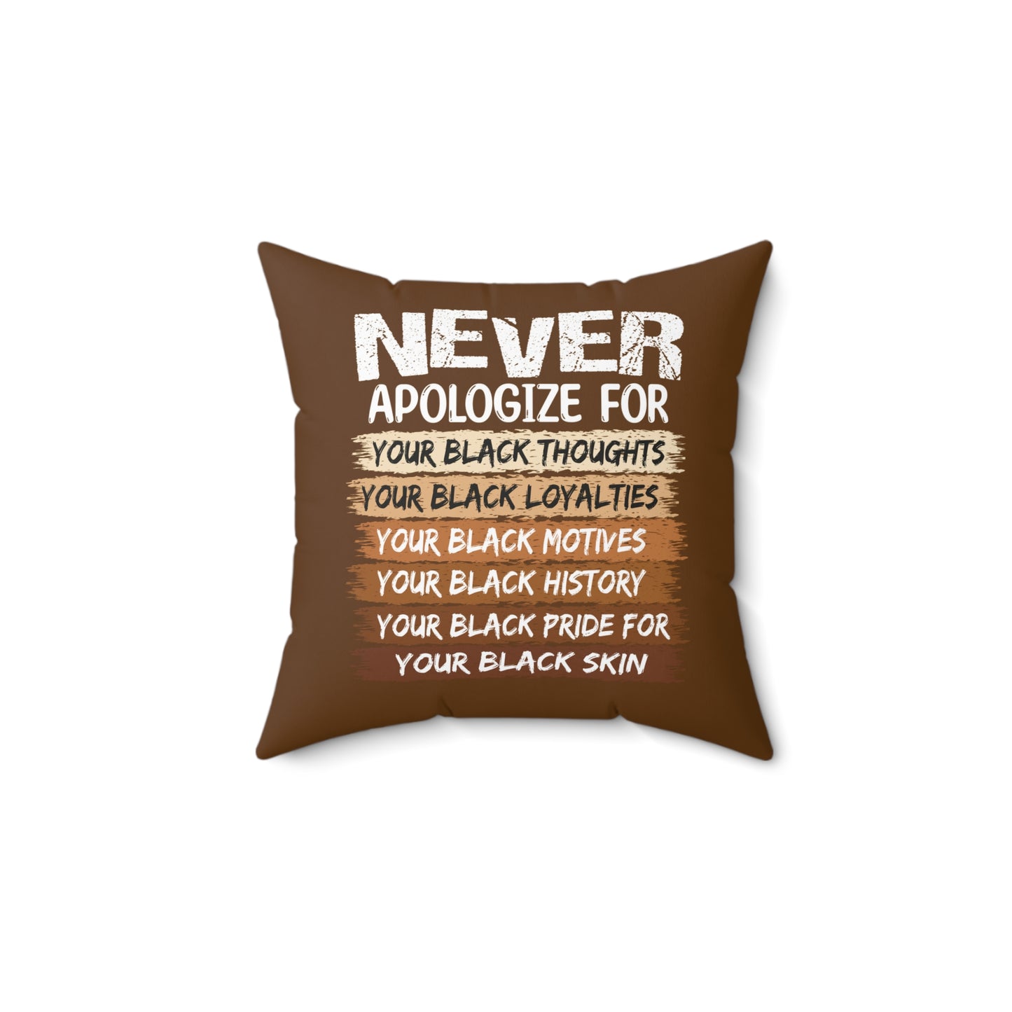 Never Apologize For…..| Square Pillow |Brown