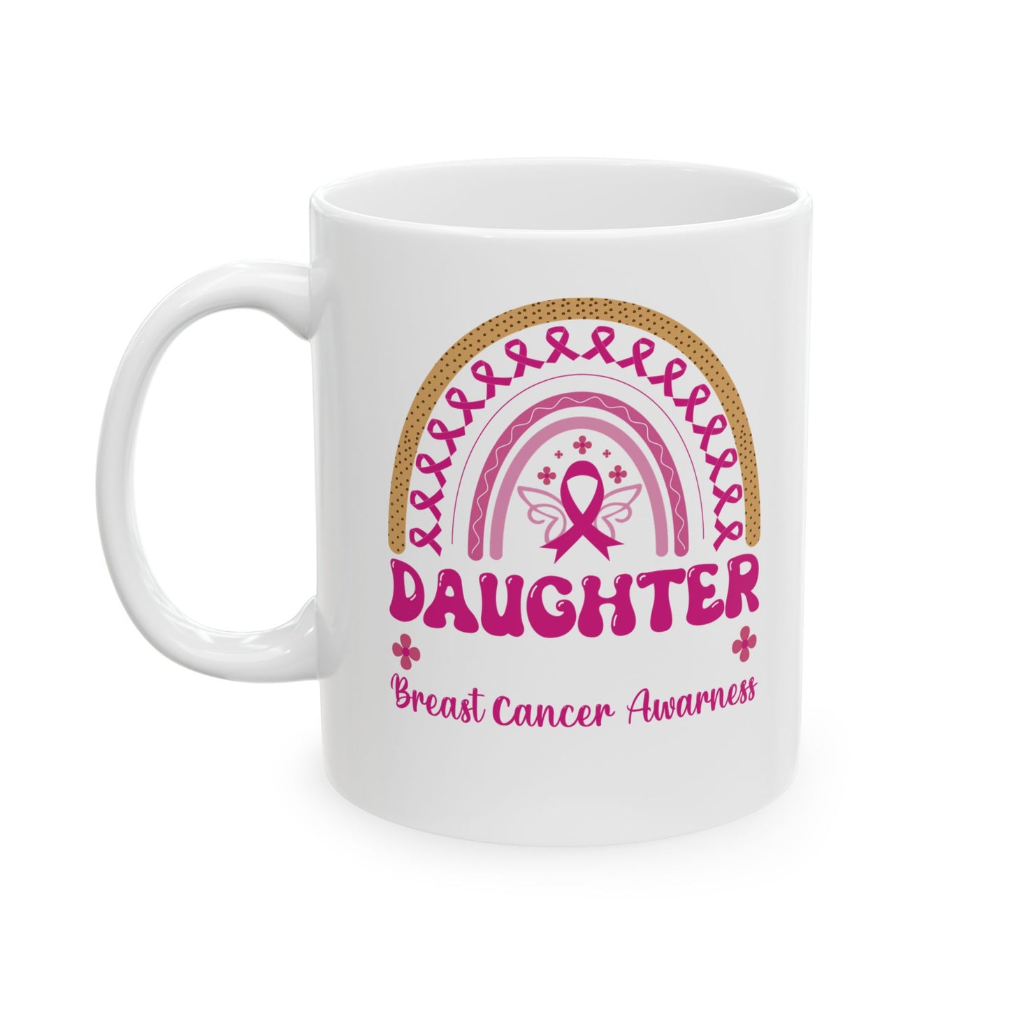 Breast Cancer Awareness Daughter| Coffee & Tea Mug |2-Sided Print| 11 Oz