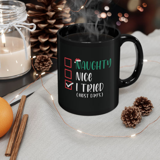 Naughty, Nice, I Tried | 11oz Mug| Black