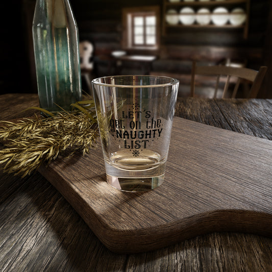 Let's Get on the Naughty List| 1.5 oz Shot Glass