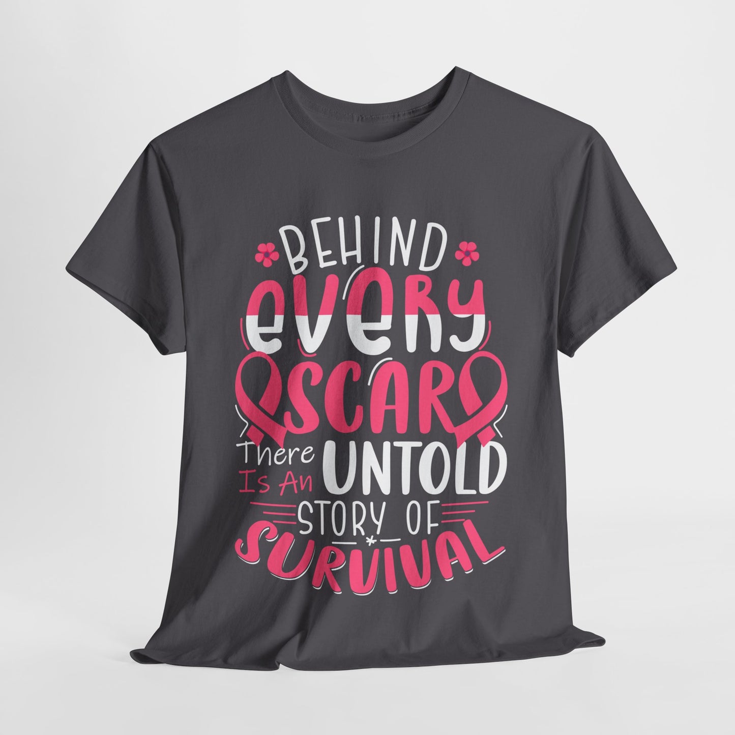 Behind Every Scar, There Is An Untold Story of Survival T-Shirt