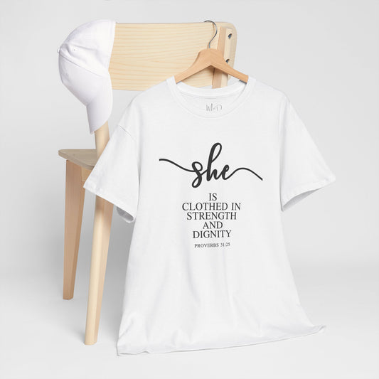 She Is (Version 1) | T-Shirt |Proverbs 31:25