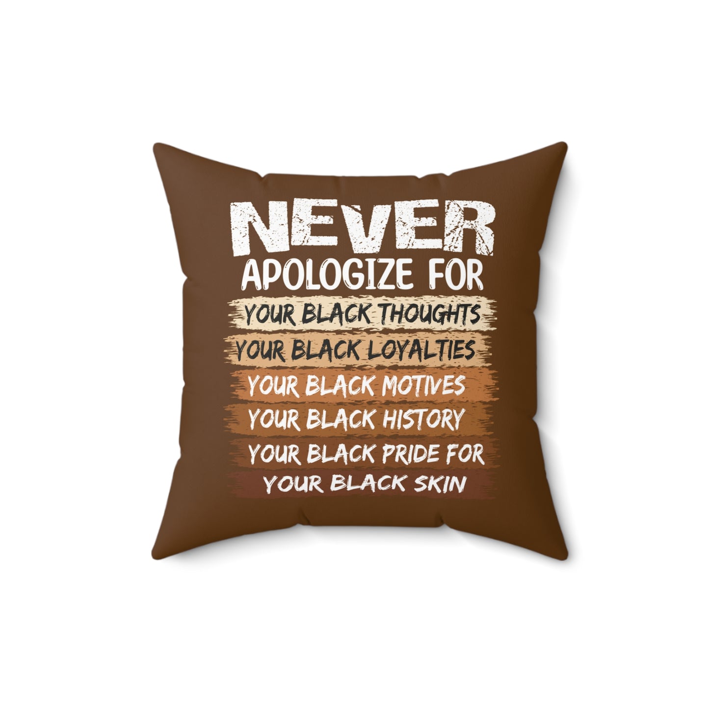 Never Apologize For…..| Square Pillow |Brown