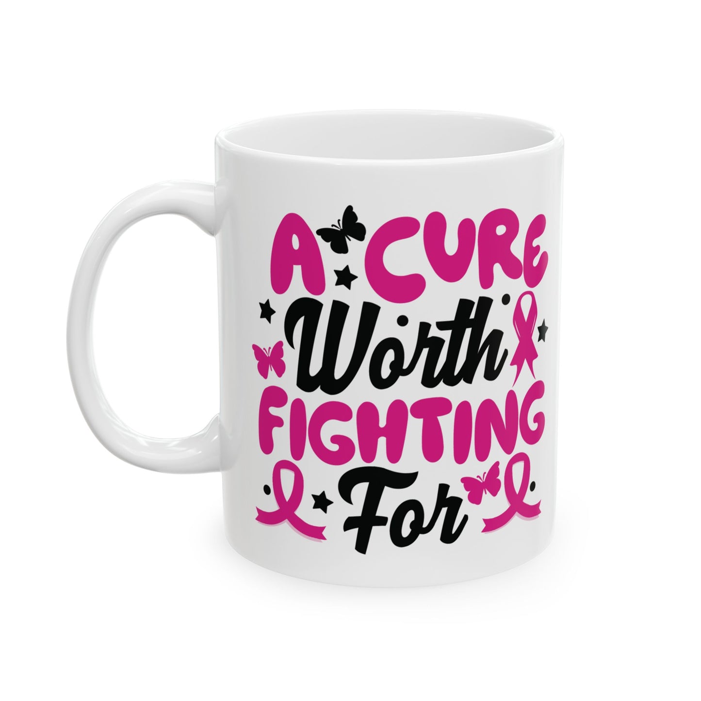 A Cure Worth Fighting For| Coffee & Tea Mug | 2-Sided Print| 11 Oz