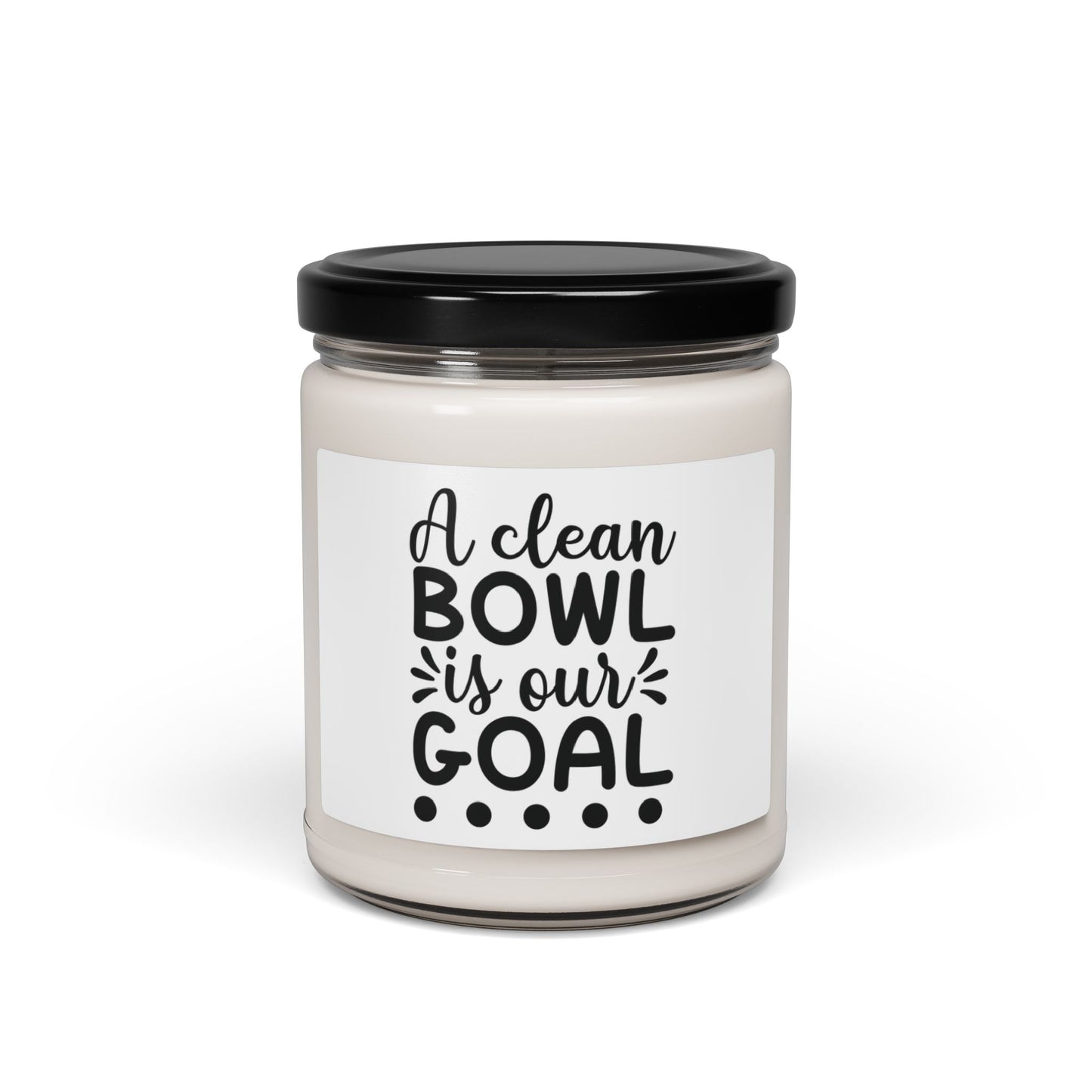 A Clean Bowl Is Our Goal | Candle | (White Label) | 9 Oz