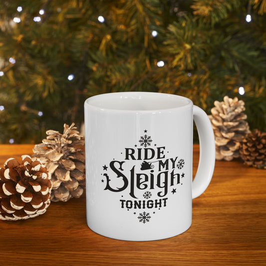 Ride My Sleigh Tonight | 11oz Mug| White